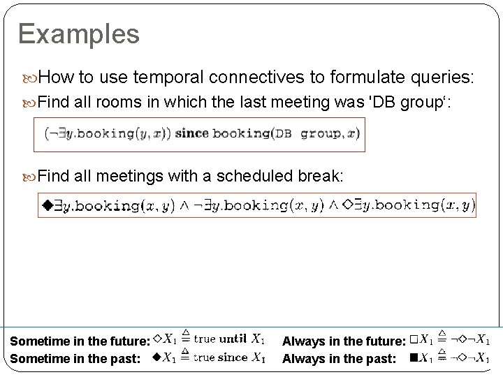 Examples How to use temporal connectives to formulate queries: Find all rooms in which