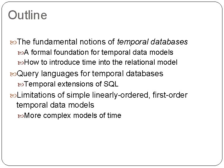 Outline The fundamental notions of temporal databases A formal foundation for temporal data models