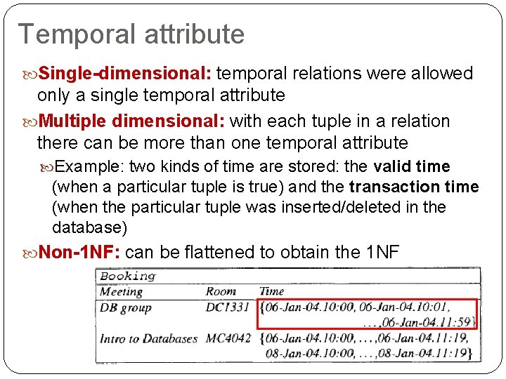 Temporal attribute Single-dimensional: temporal relations were allowed only a single temporal attribute Multiple dimensional: