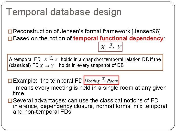 Temporal database design � Reconstruction of Jensen’s formal framework [Jensen 96] � Based on