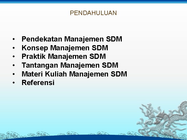 PENDAHULUAN • • • Pendekatan Manajemen SDM Konsep Manajemen SDM Praktik Manajemen SDM Tantangan