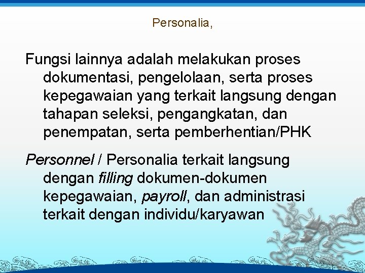 Personalia, Fungsi lainnya adalah melakukan proses dokumentasi, pengelolaan, serta proses kepegawaian yang terkait langsung