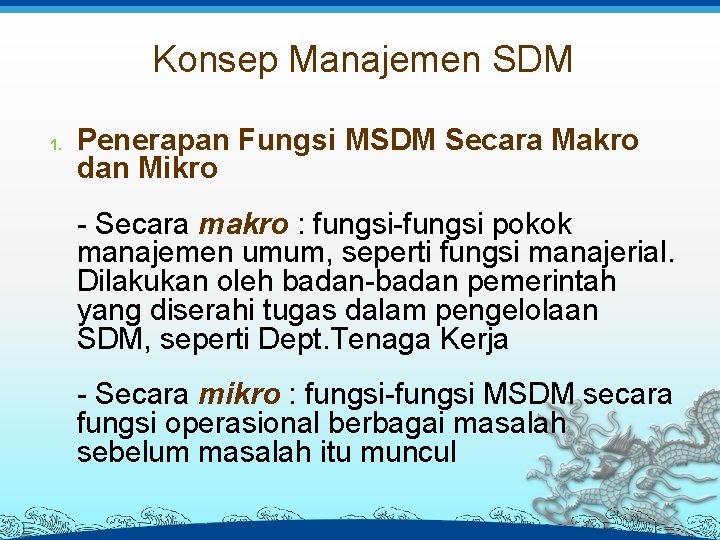 Konsep Manajemen SDM 1. Penerapan Fungsi MSDM Secara Makro dan Mikro - Secara makro