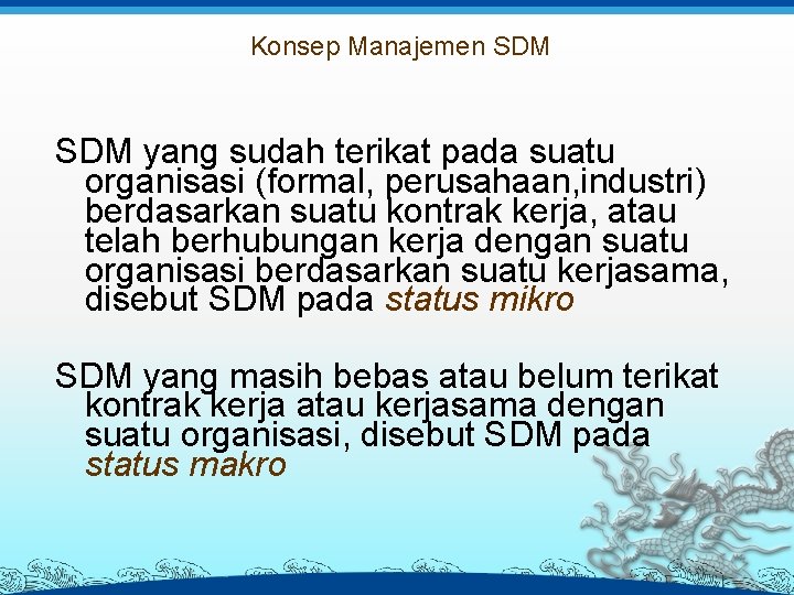 Konsep Manajemen SDM yang sudah terikat pada suatu organisasi (formal, perusahaan, industri) berdasarkan suatu