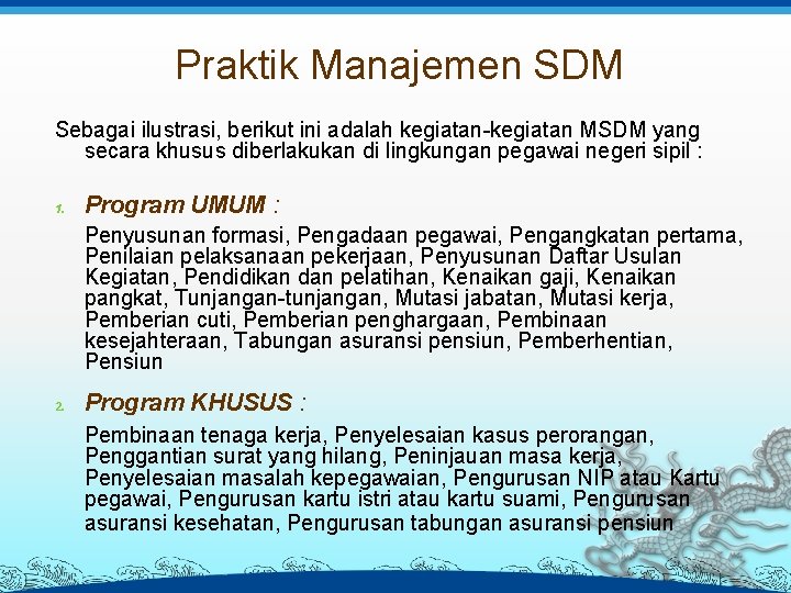 Praktik Manajemen SDM Sebagai ilustrasi, berikut ini adalah kegiatan-kegiatan MSDM yang secara khusus diberlakukan