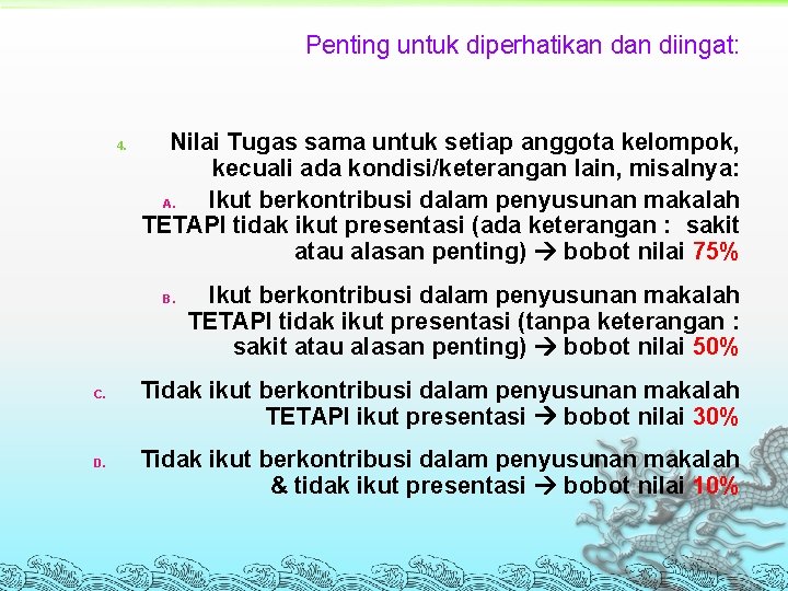 Penting untuk diperhatikan diingat: 4. Nilai Tugas sama untuk setiap anggota kelompok, kecuali ada