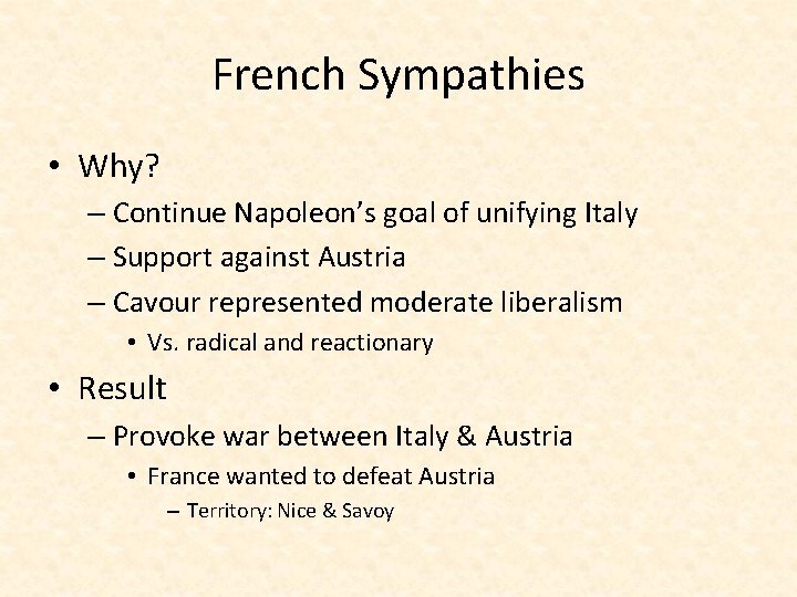 French Sympathies • Why? – Continue Napoleon’s goal of unifying Italy – Support against