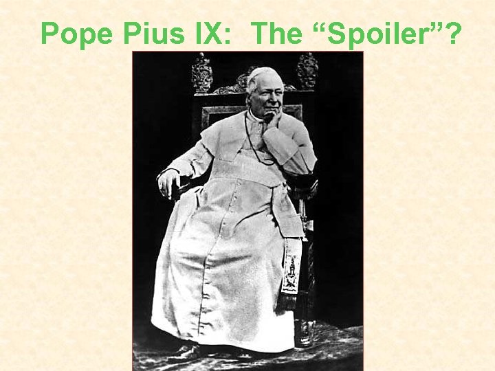 Pope Pius IX: The “Spoiler”? 