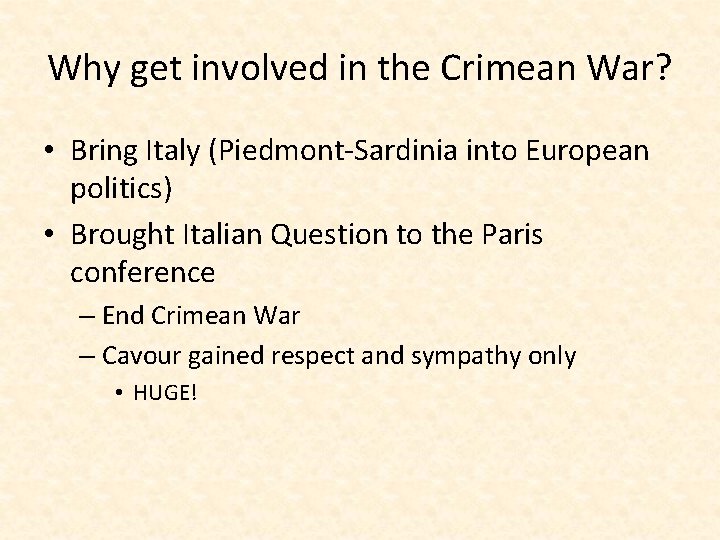 Why get involved in the Crimean War? • Bring Italy (Piedmont-Sardinia into European politics)