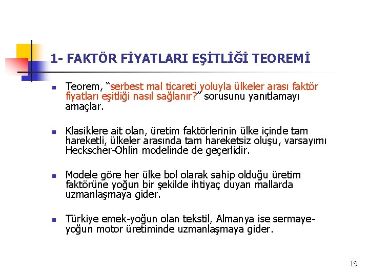 1 - FAKTÖR FİYATLARI EŞİTLİĞİ TEOREMİ n n Teorem, “serbest mal ticareti yoluyla ülkeler