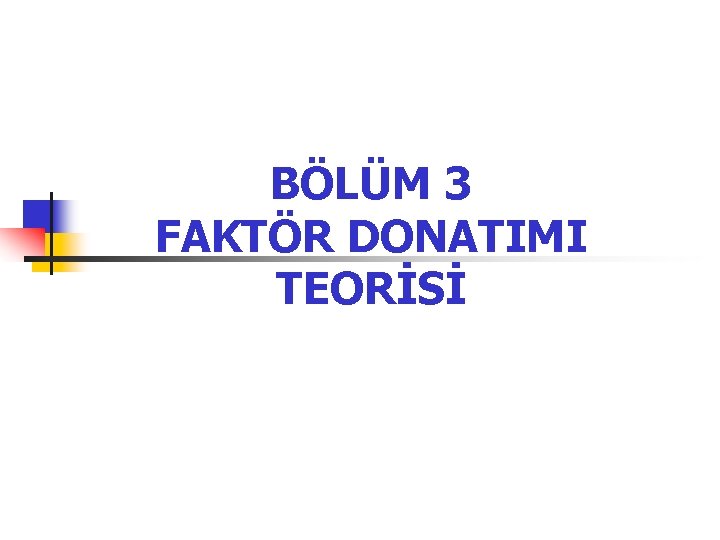 BÖLÜM 3 FAKTÖR DONATIMI TEORİSİ 