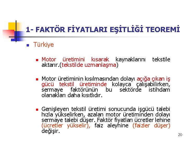 1 - FAKTÖR FİYATLARI EŞİTLİĞİ TEOREMİ n Türkiye n n n Motor üretimini kısarak