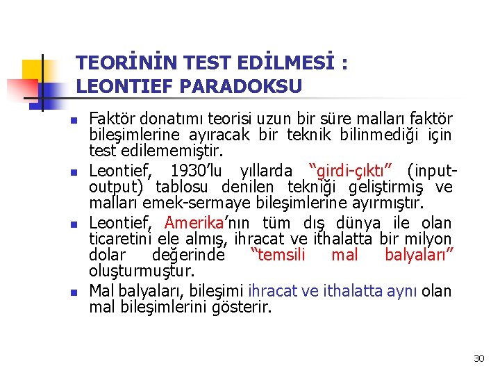 TEORİNİN TEST EDİLMESİ : LEONTIEF PARADOKSU n n Faktör donatımı teorisi uzun bir süre