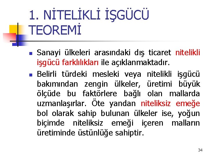 1. NİTELİKLİ İŞGÜCÜ TEOREMİ n n Sanayi ülkeleri arasındaki dış ticaret nitelikli işgücü farklılıkları