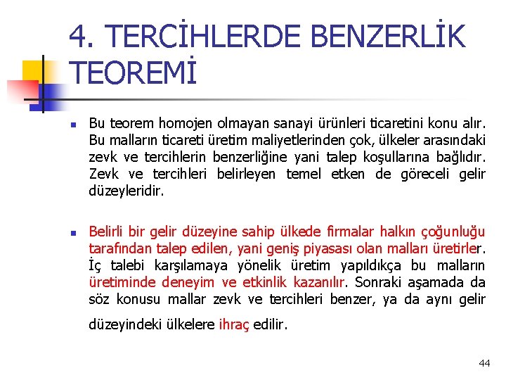 4. TERCİHLERDE BENZERLİK TEOREMİ n n Bu teorem homojen olmayan sanayi ürünleri ticaretini konu