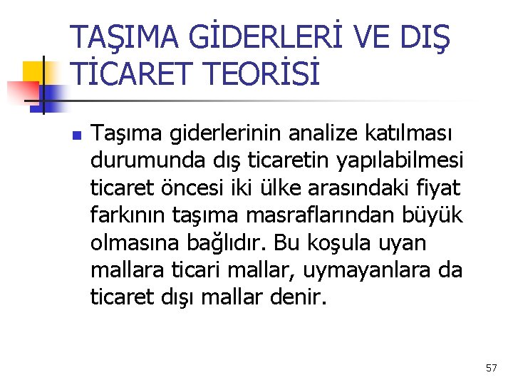 TAŞIMA GİDERLERİ VE DIŞ TİCARET TEORİSİ n Taşıma giderlerinin analize katılması durumunda dış ticaretin