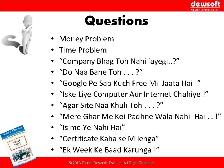 Questions • • • Money Problem Time Problem “Company Bhag Toh Nahi jayegi. .