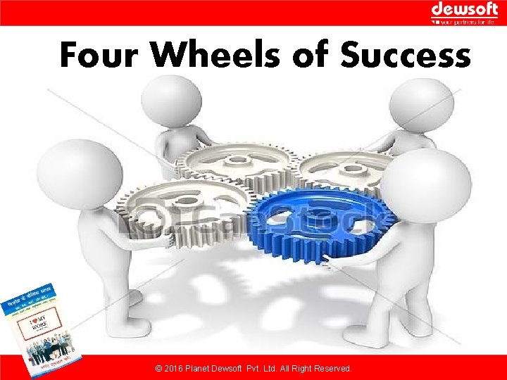 Four Wheels of Success © 2016 Planet Dewsoft Pvt. Ltd. All Right Reserved. 