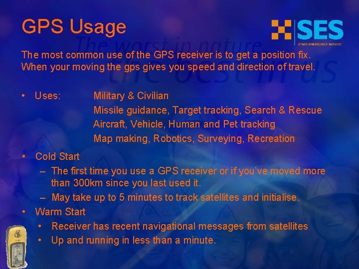 GPS Usage The most common use of the GPS receiver is to get a