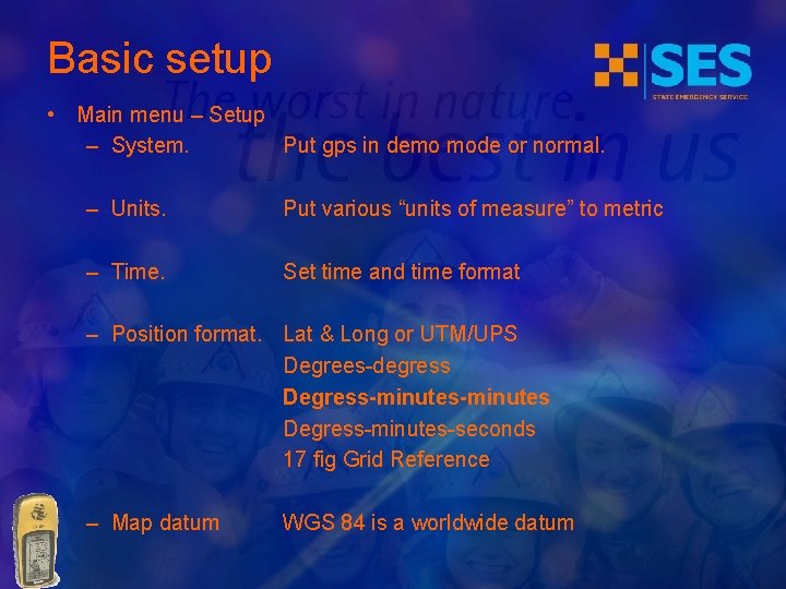 Basic setup • Main menu – Setup – System. Put gps in demo mode