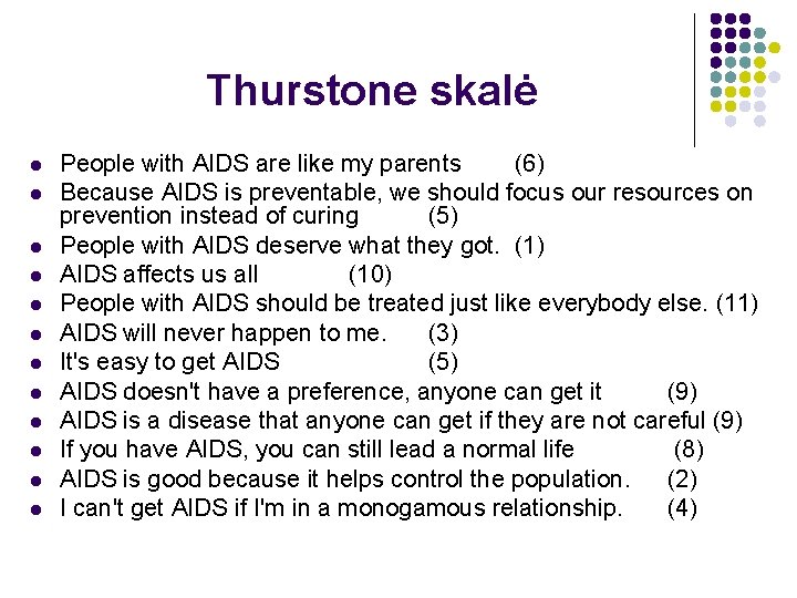 Thurstone skalė l l l People with AIDS are like my parents (6) Because