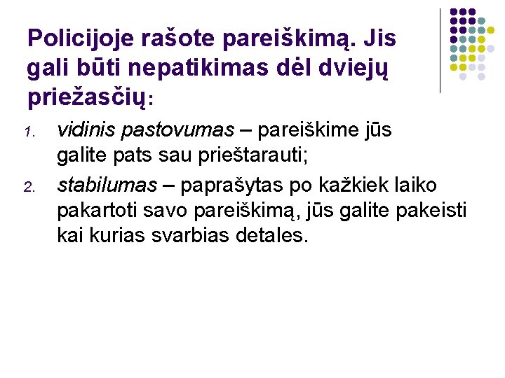 Policijoje rašote pareiškimą. Jis gali būti nepatikimas dėl dviejų priežasčių: 1. 2. vidinis pastovumas