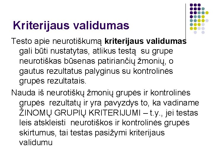 Kriterijaus validumas Testo apie neurotiškumą kriterijaus validumas gali būti nustatytas, atlikus testą su grupe