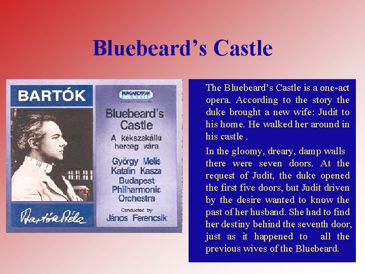 Bluebeard’s Castle The Bluebeard’s Castle is a one-act opera. According to the story the