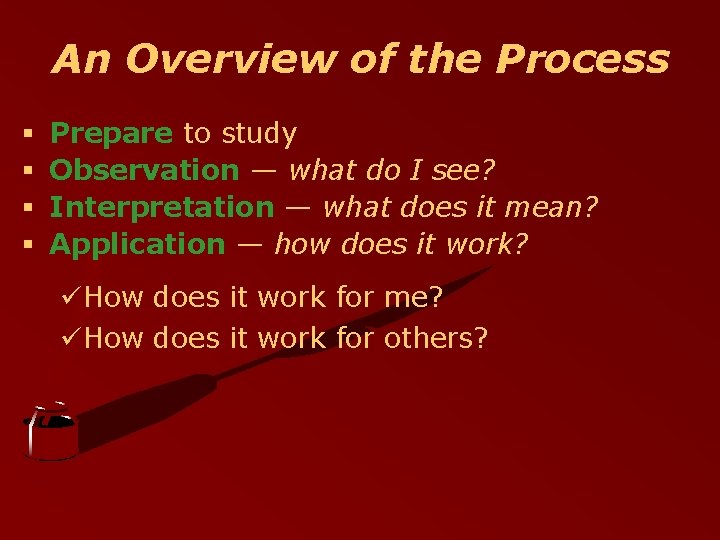 An Overview of the Process § § Prepare to study Observation — what do