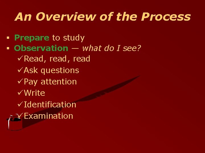 An Overview of the Process § Prepare to study § Observation — what do