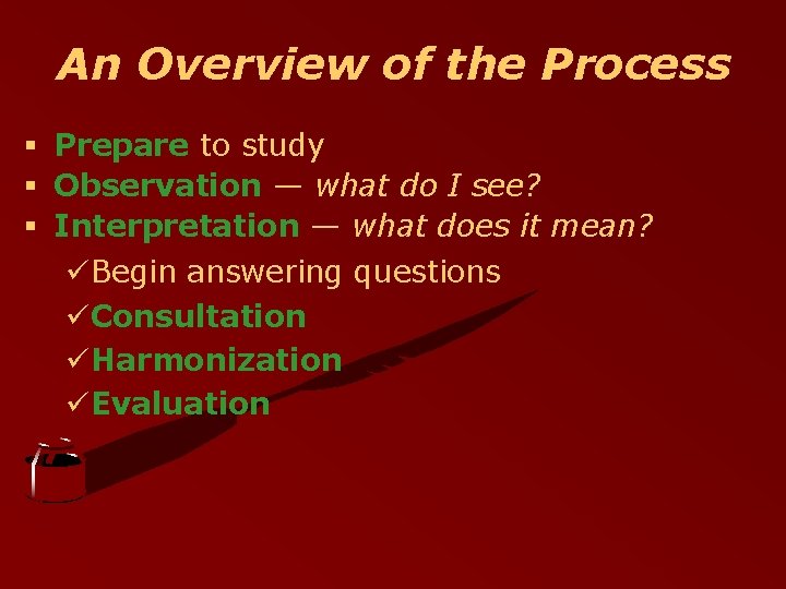 An Overview of the Process § Prepare to study § Observation — what do