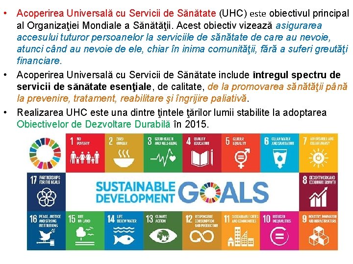  • Acoperirea Universală cu Servicii de Sănătate (UHC) este obiectivul principal al Organizaţiei