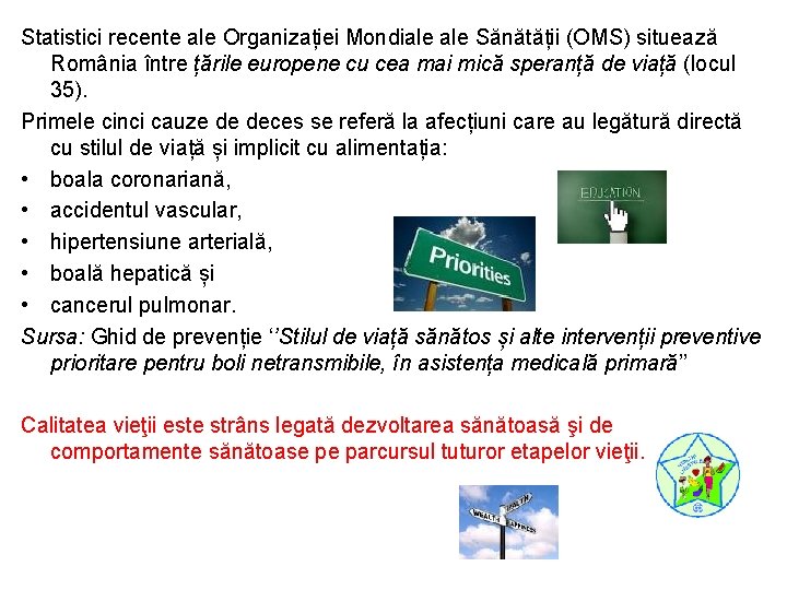 Statistici recente ale Organizației Mondiale Sănătății (OMS) situează România între țările europene cu cea