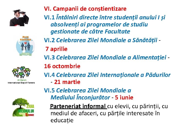 VI. Campanii de conștientizare VI. 1 Întâlniri directe între studenții anului I și absolvenți