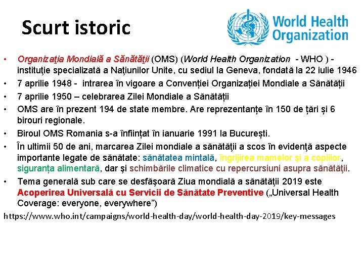 Scurt istoric • Organizaţia Mondială a Sănătăţii (OMS) (World Health Organization - WHO )