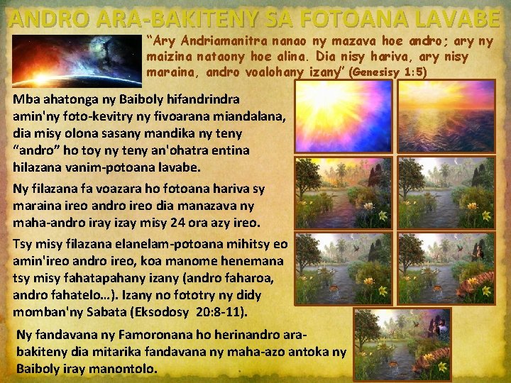 ANDRO ARA-BAKITENY SA FOTOANA LAVABE “Ary Andriamanitra nanao ny mazava hoe andro; ary ny