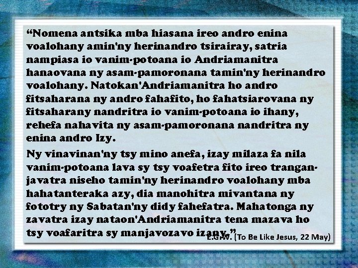 “Nomena antsika mba hiasana ireo andro enina voalohany amin'ny herinandro tsirairay, satria nampiasa io