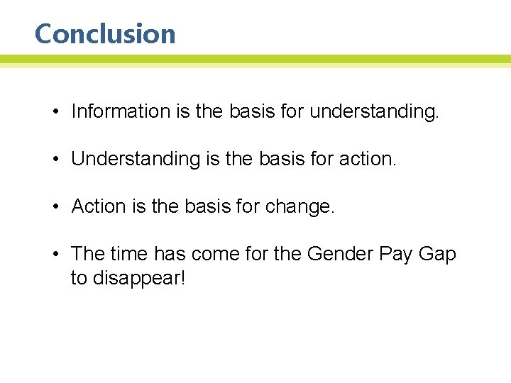 Conclusion • Information is the basis for understanding. • Understanding is the basis for