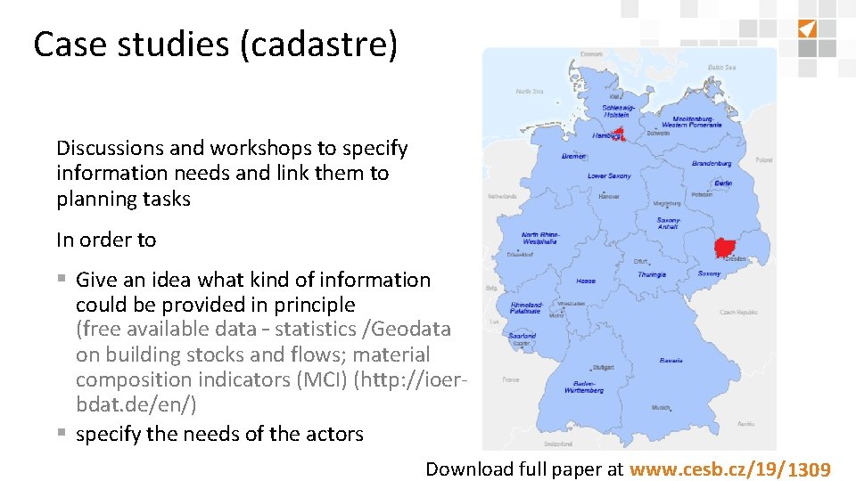 Case studies (cadastre) Discussions and workshops to specify information needs and link them to