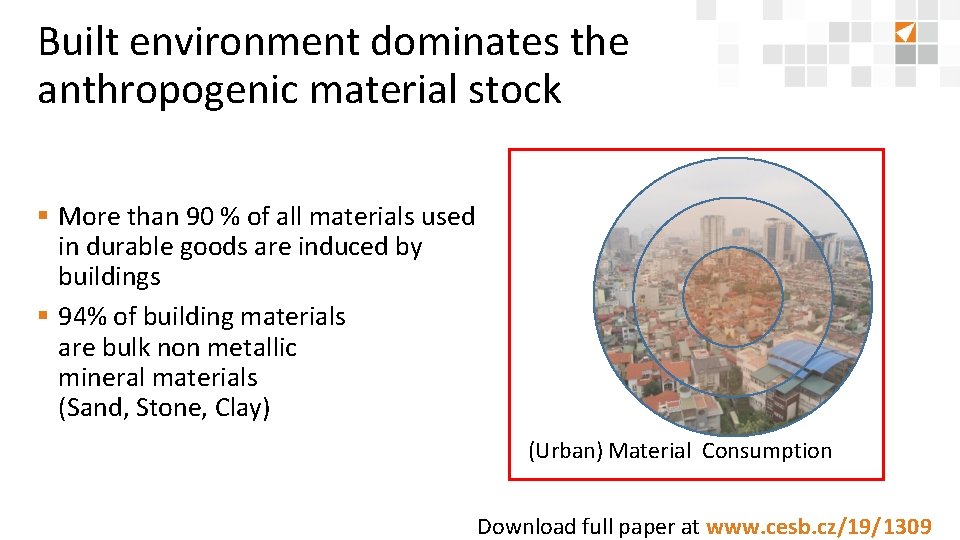 Built environment dominates the anthropogenic material stock § More than 90 % of all