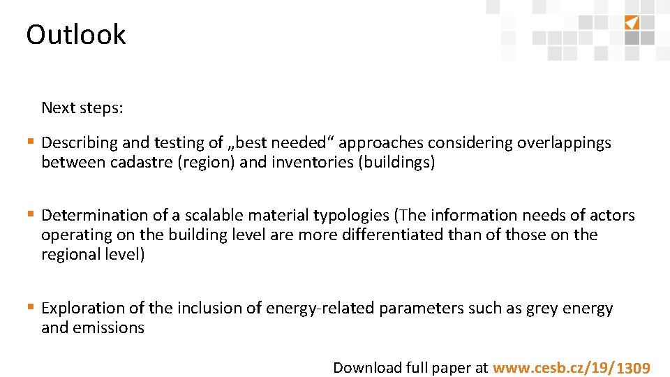 Outlook Next steps: § Describing and testing of „best needed“ approaches considering overlappings between