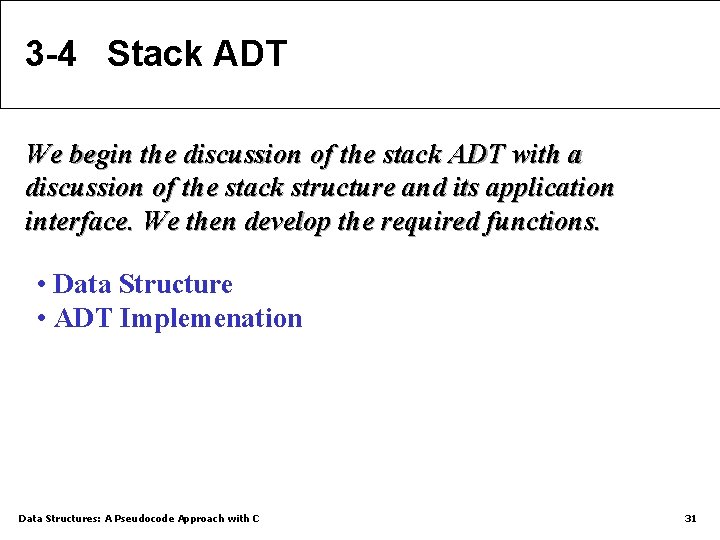 3 -4 Stack ADT We begin the discussion of the stack ADT with a