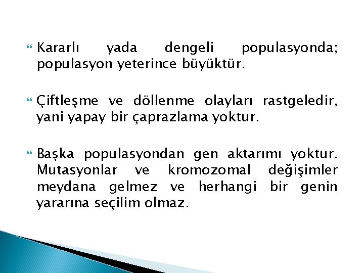  Kararlı yada dengeli populasyonda; populasyon yeterince büyüktür. Çiftleşme ve döllenme olayları rastgeledir, yani