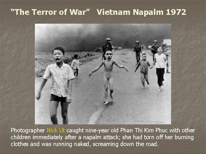 “The Terror of War” Vietnam Napalm 1972 Photographer Nick Ut caught nine-year old Phan