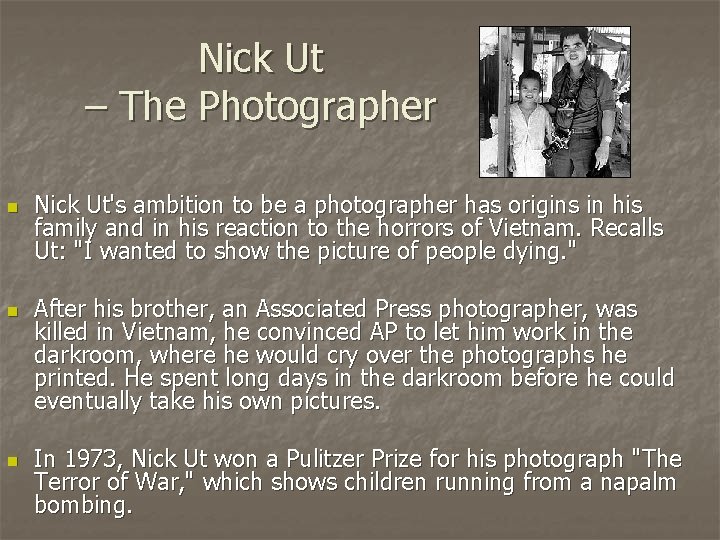 Nick Ut – The Photographer n n n Nick Ut's ambition to be a