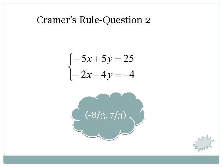 Cramer’s Rule-Question 2 (-8/3, 7/3) 