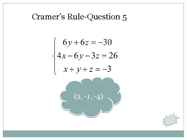 Cramer’s Rule-Question 5 (2, -1, -4) 