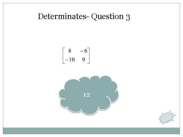 Determinates- Question 3 12 