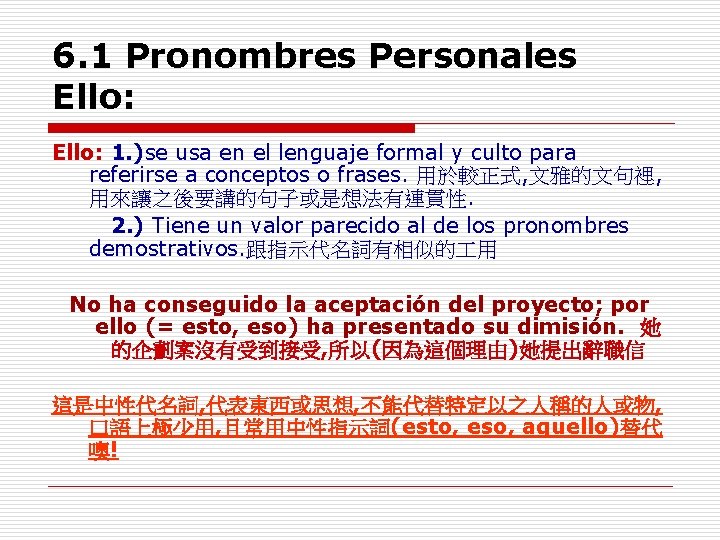 6. 1 Pronombres Personales Ello: 1. )se usa en el lenguaje formal y culto