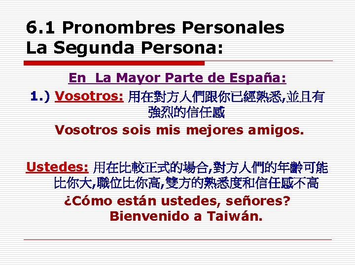 6. 1 Pronombres Personales La Segunda Persona: En La Mayor Parte de España: 1. 6. 1 Pronombres Personales La Segunda Persona: En La Mayor Parte de España: 1.